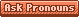 Orange Ask Pronouns