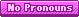 Pink No Pronouns